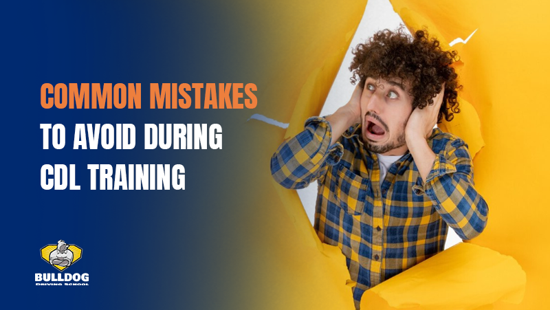 Common Mistakes to Avoid During CDL Training